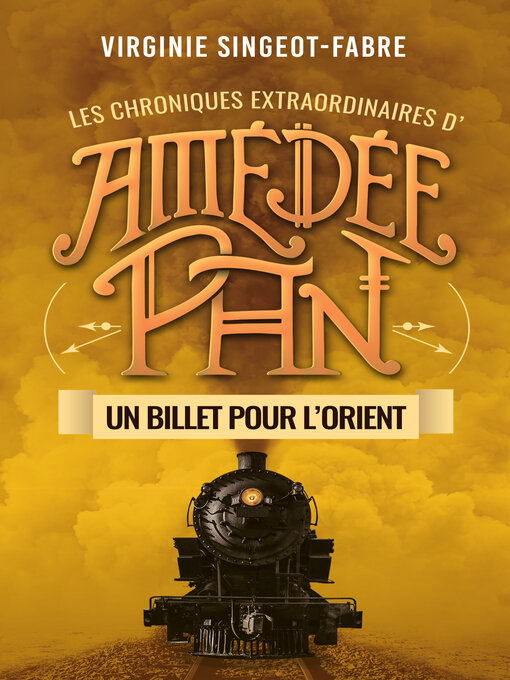Title details for Les chroniques extraordinaires d'Amédée Pan--Un billet pour l'Orient by Virginie SINGEOT-FABRE - Available